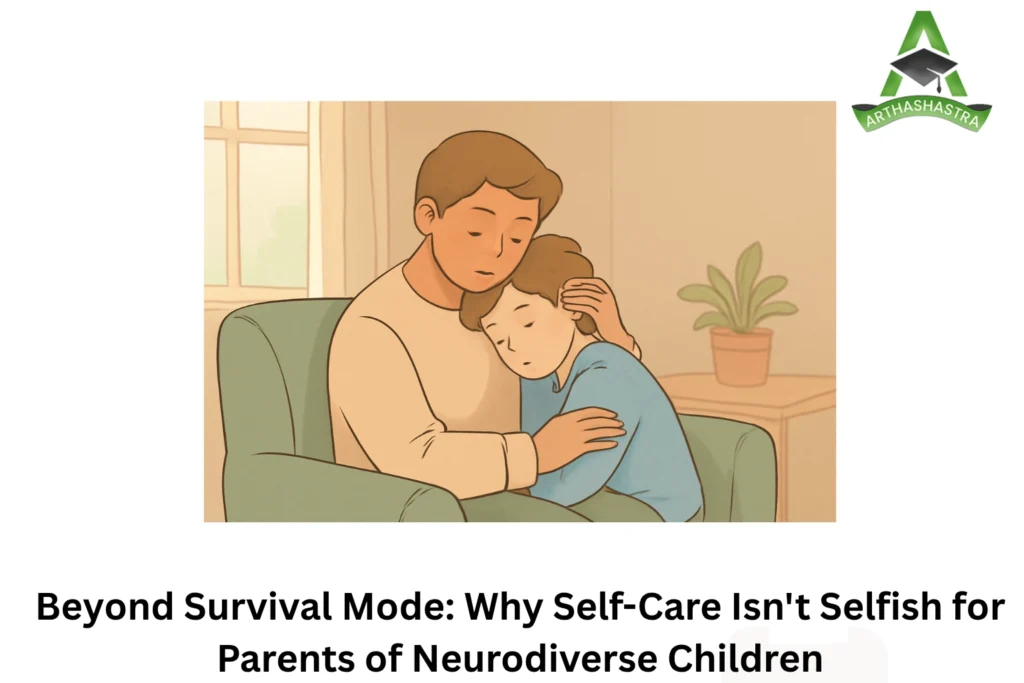 Beyond Survival Mode: Why Self-Care Isn't Selfish for Parents of Neurodiverse Children