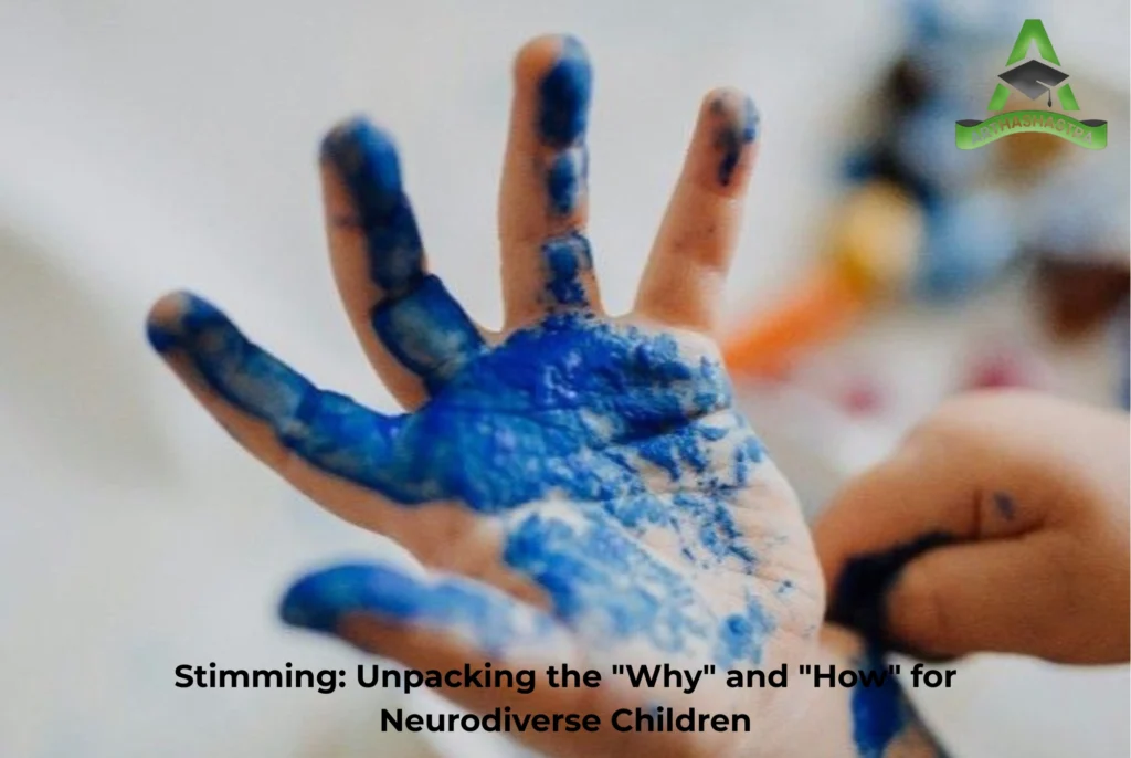 Stimming: Unpacking the "Why" and "How" for Neurodiverse Children