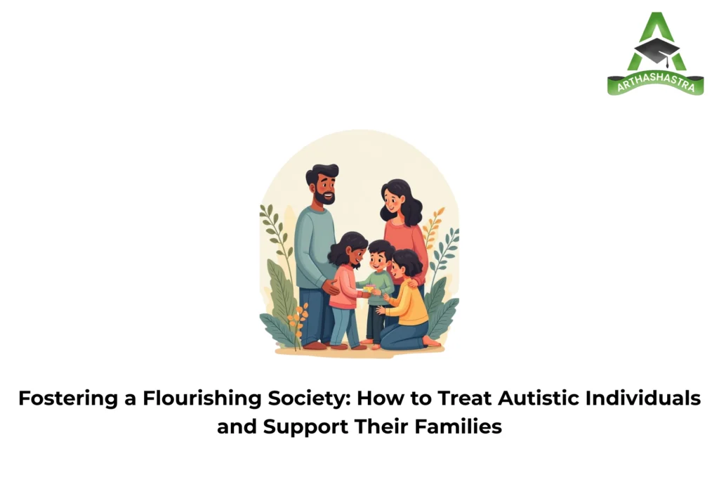 Fostering a Flourishing Society How to Treat Autistic Individuals and Support Their Families